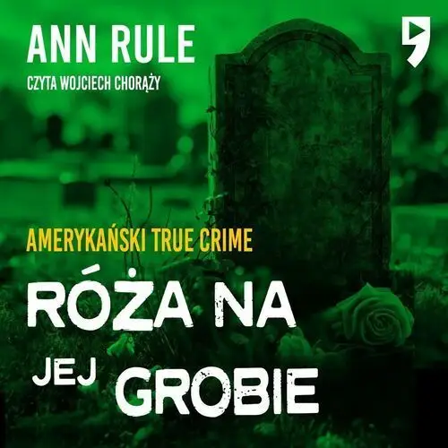 Róża na jej grobie. Amerykański True Crime