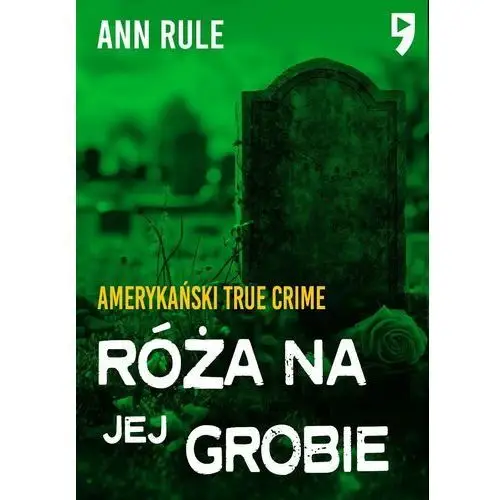 Róża na jej grobie. Amerykański True Crime