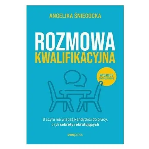 Rozmowa kwalifikacyjna. O czym nie wiedzą kandydaci do pracy, czyli sekrety rekrutujących