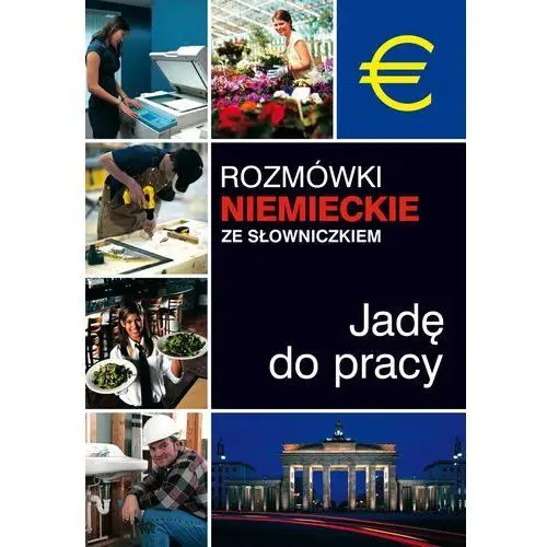 Rozmówki niemieckie ze słowniczkiem. Jadę do pracy - Tylko w Legimi możesz przeczytać ten tytuł przez 7 dni za darmo