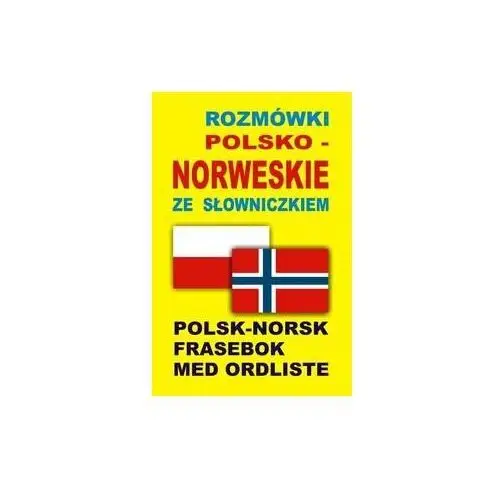 Rozmówki polsko-norweskie ze słowniczkiem. Polsk-Norsk Frasebok Med Ordliste