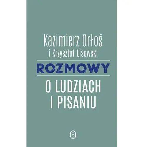 Rozmowy o ludziach i pisaniu