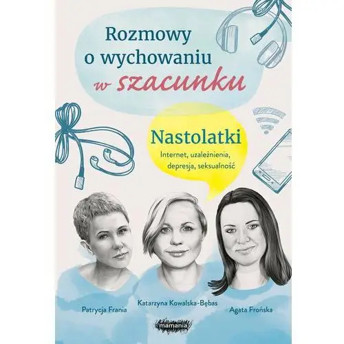 Rozmowy o wychowaniu w szacunku. Nastolatki