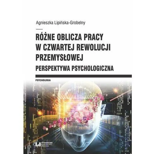 Różne oblicza pracy w czwartej rewolucji przemysłowej Perspektywa psychologiczna