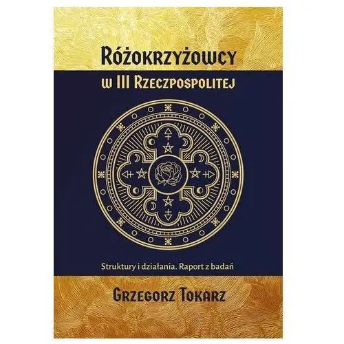 Różokrzyżowcy w III Rzeczypospolitej Grzegorz Tokarz