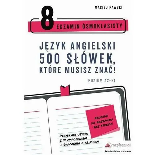 Egzamin ósmoklasisty. język angielski. 500 słówek, które musisz znać! Rozpisani.pl