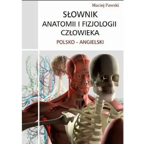 Rozpisani.pl Słownik anatomii i fizjologii człowieka polsko-angielski