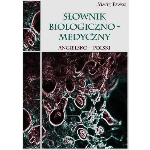 Rozpisani.pl Słownik biologiczno-medyczny angielsko-polski