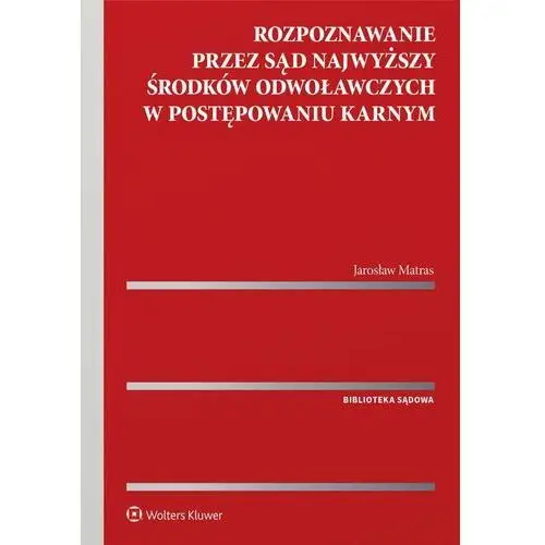 Rozpoznawanie przez Sąd Najwyższy środków odwoławczych w postępowaniu karnym