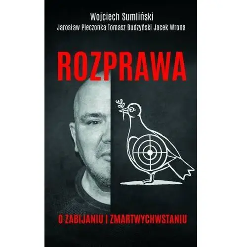 Rozprawa O Zabijaniu I Zmartwychwstaniu - Wojciech Sumliński,tomasz Budzyński,jacek Wrona