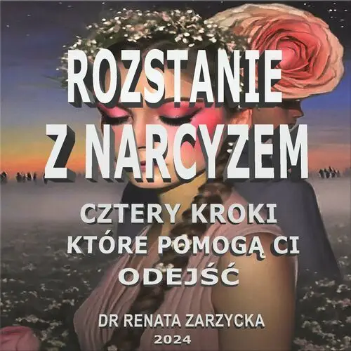 Rozstanie z Narcyzem. Cztery kroki, które pomogą Ci odejść