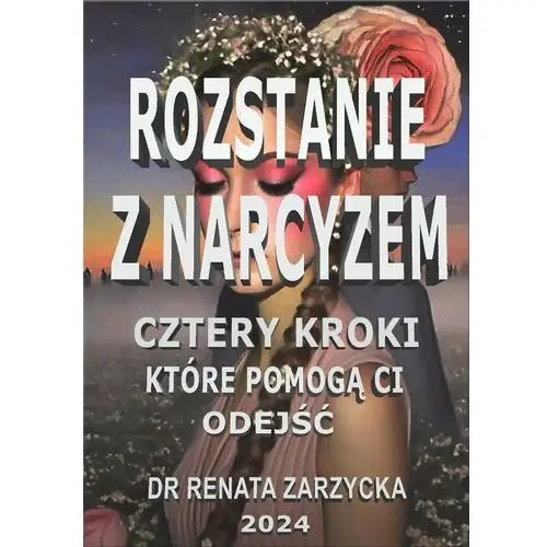 Rozstanie z narcyzem. Cztery kroki, które pomogą Ci odejść