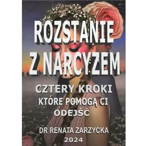 Rozstanie z Narcyzem. Cztery kroki, które pomogą Ci odejść