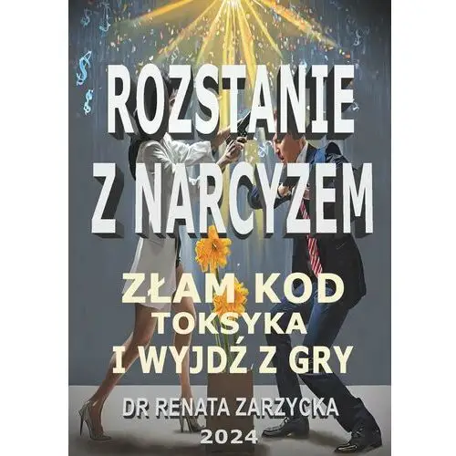 Rozstanie z Narcyzem. Złam kod toksyka i wyjdź z gry