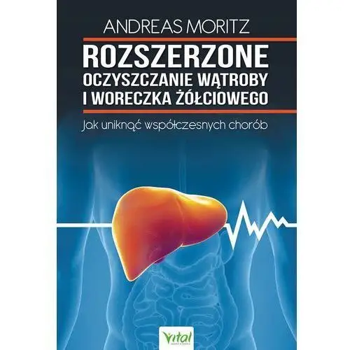 Rozszerzone oczyszczanie wątroby i woreczka żółciowego Andreas Moritz