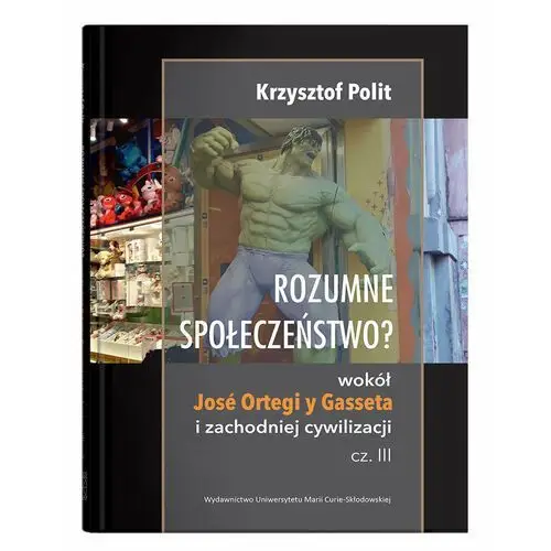 Rozumne społeczeństwo? Wokół José Ortegi y Gasseta i zachodniej cywilizacji. Część III