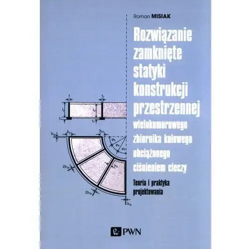 Rozwiązanie zamknięte statyki konstrukcji przestrzennej wielokomorowego zbiornika kołowego obciążone