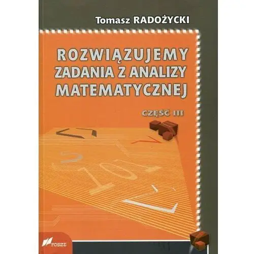 Rozwiązujemy zadania z analizy matematycznej. Część 3