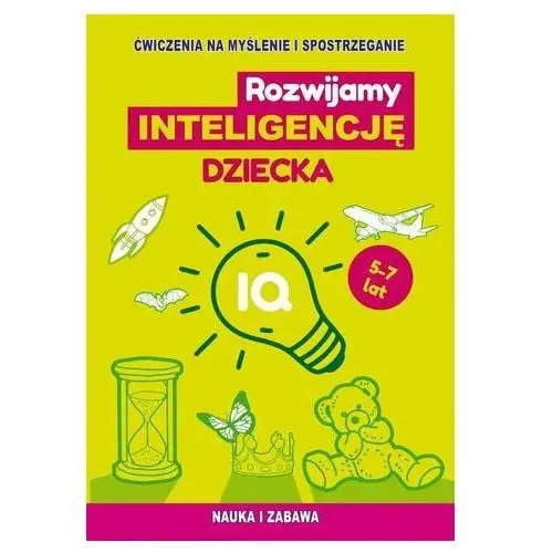 Rozwijamy inteligencję dziecka. ćwiczenia na myślenie i spostrzeganie