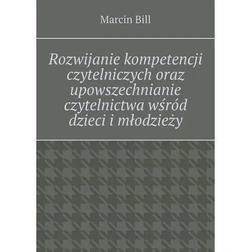 Rozwijanie kompetencji czytelniczych wśród dzieci i młodzieży