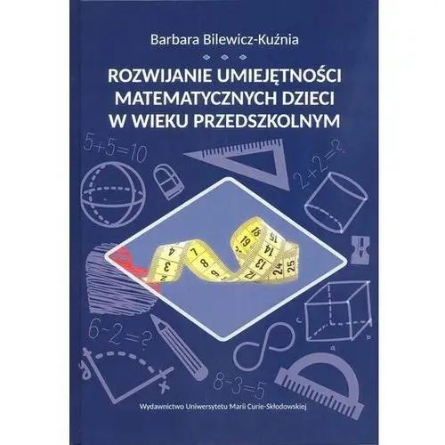 Rozwijanie umiejętności matematycznych dzieci w wieku przedszkolnym