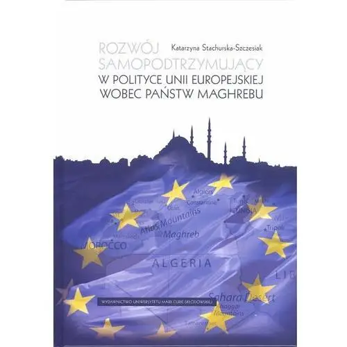 Rozwój samopodtrzymujący w polityce Unii Europejskiej wobec państw Maghrebu