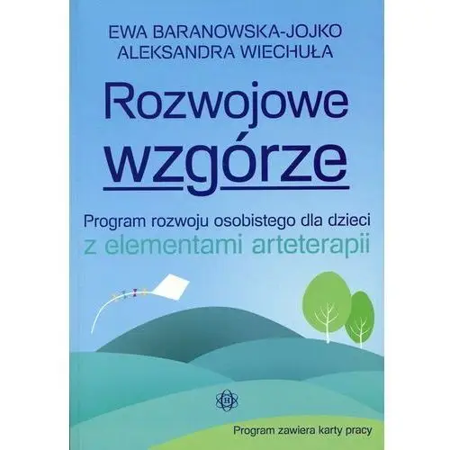 Rozwojowe wzgórze. Program rozwoju osobistego dla dzieci z elementami arteterapii