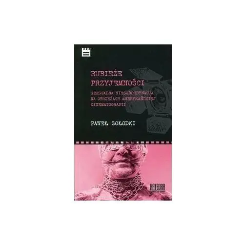 Rubieże przyjemności. Seksualna niesubordynacja na obrzeżach amerykańskiej kinematografii