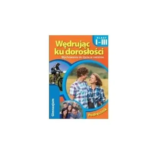 Rubikon Wędrując ku dorosłości. wychowanie do życia w rodzinie. podręcznik do gimnazjum klas i-iii