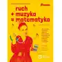 Ruch plus muzyka równa się matematyka. Jak utrwalać w praktyce wybrane kompetencje matematyczne u dzieci przy zabawach muzyczno-ruchowych Praktyczny Sklep on-line