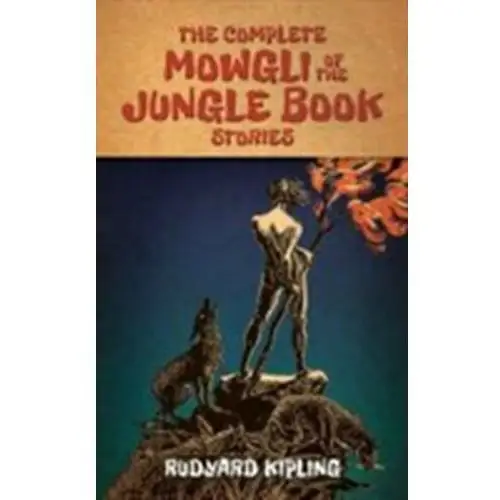The complete mowgli of the jungle book stories Rudyard kipling