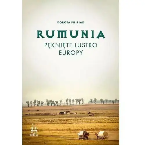 Rumunia. Pęknięte lustro Europy