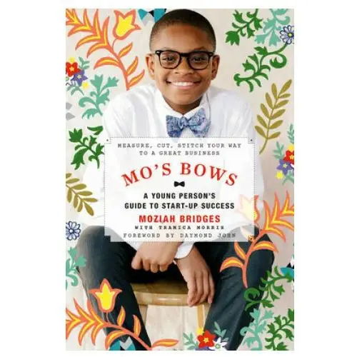 Mo's Bows: A Young Person's Guide to Start-Up Success