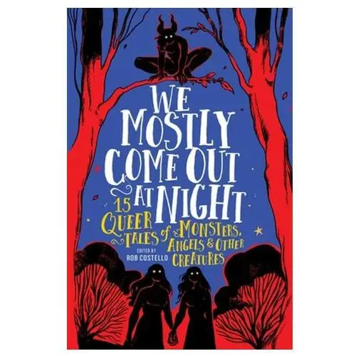 Running pr kids We mostly come out at night: 15 queer tales of monsters, angels & other creatures