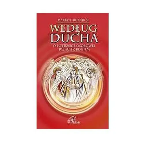 Rupnik marko ivan sj Według ducha.o potrzebie osobowej relacji z bogiem