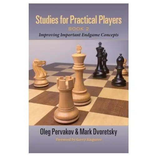 Studies for practical players: book 2: improving important endgame concepts Russell enterprises inc