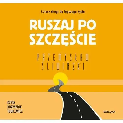 Ruszaj po szczęście. Cztery drogi do lepszego życia