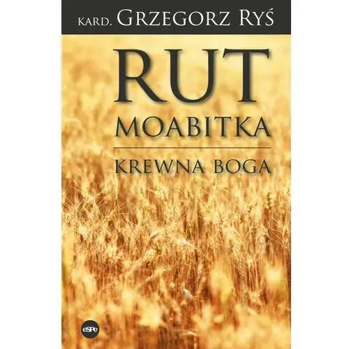 Rut Moabitka. Krewna Boga