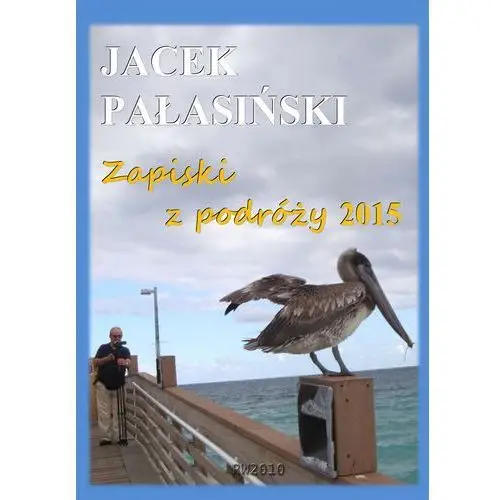 Zapiski z podróży 2015 - Jacek Pałasiński