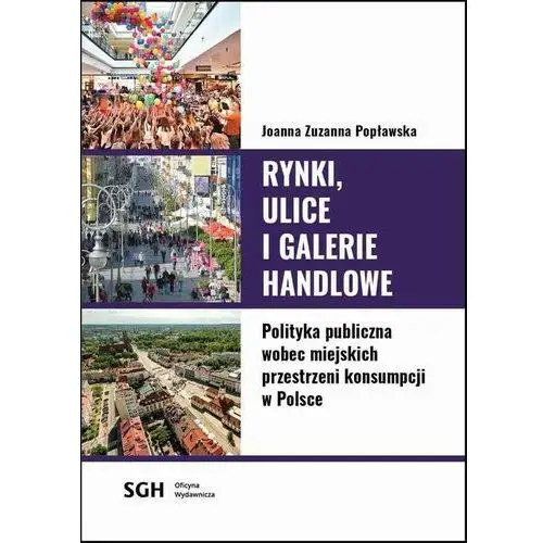 Rynki, ulice, galerie handlowe. polityka publiczna wobec miejskich przestrzeni konsumpcji w polsce, AZ#0816B981EB/DL-ebwm/pdf