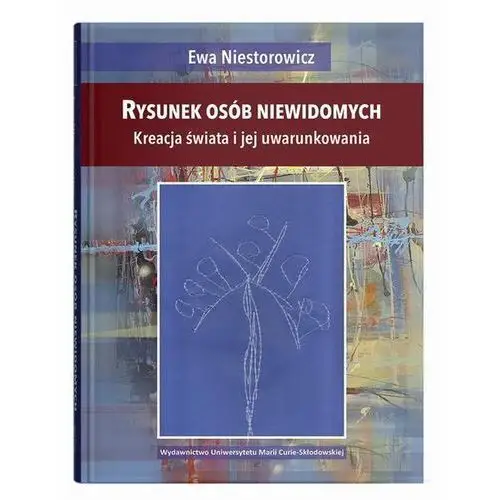 Rysunek osób niewidomych. Kreacja świata i jej uwarunkowania