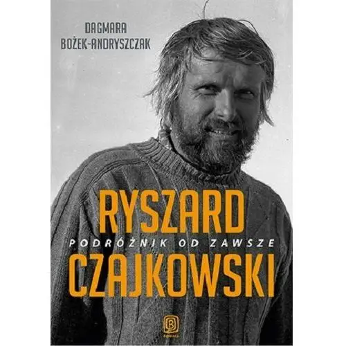 Ryszard Czajkowski. Podróżnik od zawsze