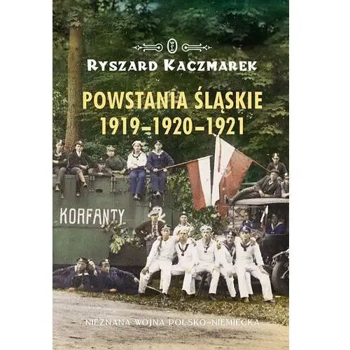 Powstania śląskie 1919-1920-1921 Ryszard kaczmarek