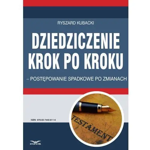 Ryszard kubacki Dziedziczenie krok po kroku - postępowanie spadkowe po zmianach