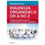 Diagnoza organizacji od a do z. praktyczny podręcznik diagnozy dla konsultantów, trenerów i menedżerów, 52F9D70BEB Sklep on-line