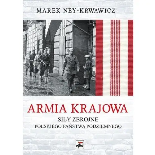 Armia krajowa. siły zbrojne polskiego państwa podziemnego