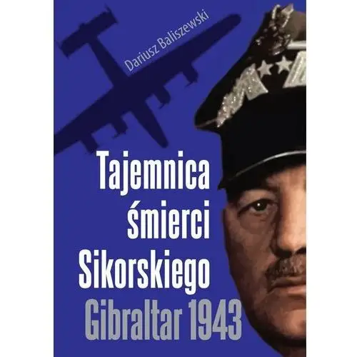 Tajemnica śmierci sikorskiego. gibraltar 1943 wyd. 2