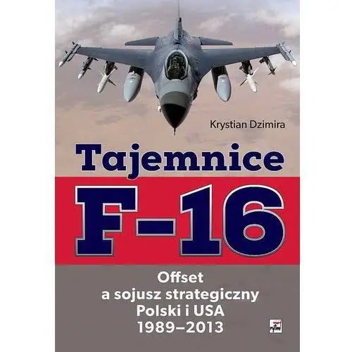 Tajemnice F-16. Offset a sojusz strategiczny...,572KS (4642363)