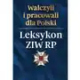 Walczyli i pracowali dla polski. leksykon ziw rp Sklep on-line