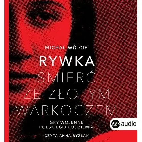 Rywka. Śmierć ze złotym warkoczem. Gry wojenne polskiego podziemia